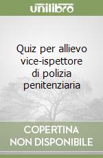 Quiz per allievo vice-ispettore di polizia penitenziaria libro