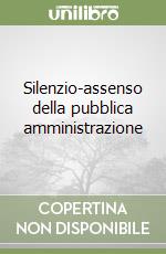 Silenzio-assenso della pubblica amministrazione libro