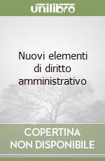 Nuovi elementi di diritto amministrativo libro