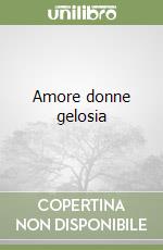 Amore donne gelosia libro