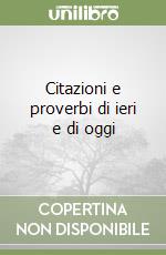 Citazioni e proverbi di ieri e di oggi libro