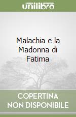 Malachia e la Madonna di Fatima libro