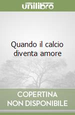 Quando il calcio diventa amore libro