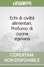 Echi di civiltà alimentari. Profumo di cucina egiziana