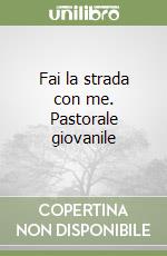 Fai la strada con me. Pastorale giovanile libro