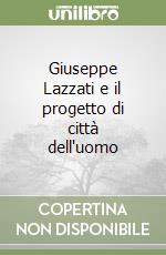 Giuseppe Lazzati e il progetto di città dell'uomo