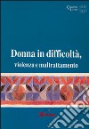 Donna in difficoltà, violenza e maltrattamento libro di Caritas ambrosiana (cur.)