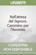 Nell'attesa del Signore. Cammino per l'Avvento libro