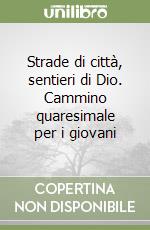 Strade di città, sentieri di Dio. Cammino quaresimale per i giovani libro