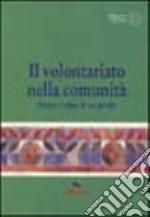 Il volontariato nella comunità. Prima e oltre il no profit libro