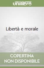 Libertà e morale libro