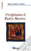 Preghiamo il Padre nostro libro di Le Guillou Marie-Joseph