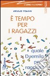 E tempo per i ragazzi. Quale Duemila per i ragazzi? libro di Tonini Ersilio