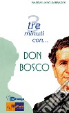 Tre minuti con... don Bosco libro