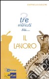 Tre minuti su... il lavoro libro