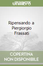 Ripensando a Piergiorgio Frassati libro