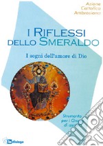 I riflessi dello smeraldo. Strumenti per i gruppi di ascolto libro