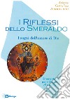 I riflessi dello smeraldo. Strumenti per i gruppi di ascolto libro