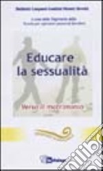 Educare la sessualità. Verso il matrimonio libro