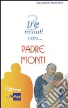 Tre minuti con... padre Monti libro