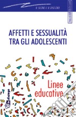 Affetti e sessualità tra gli adolescenti. Linee educative libro