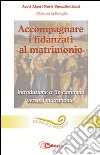 Accompagnare i fidanzati al matrimonio. Vol. 1 libro