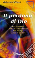 Il perdono di Dio. Il sacramento della riconciliazione alla luce di Luca 7,36-50 libro