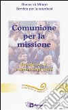 Comunione per la missione. Sussidio per la catechesi degli adulti libro di Diocesi di Milano. Servizio per la catechesi (cur.)