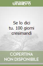 Se lo dici tu. 100 giorni cresimandi libro