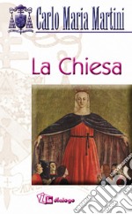 La Chiesa. Una, santa, cattolica e apostolica libro