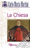 La Chiesa. Una, santa, cattolica e apostolica libro