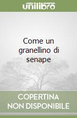 Come un granellino di senape libro