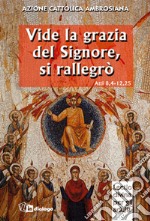 Vide la grazia del Signore, si rallegrò. Una Chiesa missionaria nel suo sorgere. Itinerario di lectio divina per gli adulti su Atti 8,4-12,25 libro