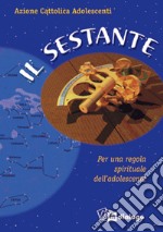 Il sestante. Per una regola spirituale dell'adolescente libro