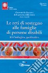 Le reti di sostegno alle famiglie. Un'indagine qualitativa libro