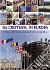 Da cristiani, in Europa. Il futuro dell'Unione e il contributo dei cattolici libro di Borsa G. (cur.)