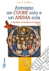 Avevano un cuor solo e un'anima sola. La prima comunità cristiana libro