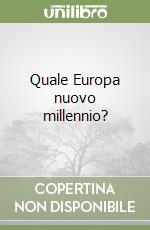 Quale Europa nuovo millennio? libro