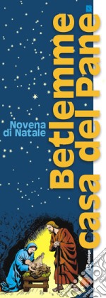 Betlemme casa del pane. Novena di Natale libro