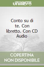 Conto su di te. Con libretto. Con CD Audio