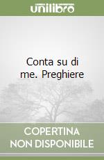 Conta su di me. Preghiere