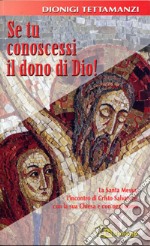 Se tu conoscessi il dono di Dio! libro