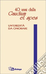 Quaranta anni dalla «Gaudium et spes». Un'eredità da onorare