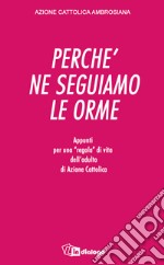 Perché ne seguiamo le orme