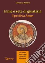 Fame e giustizia. Il profeta Amos libro