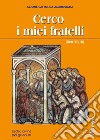 Cerco i miei fratelli (Gen 37,16). Lectio divina per gli adulti libro