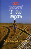 Non perderà il suo sapore. Via crucis con i ragazzi libro