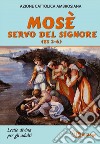 Mosè servo del Signore (Es 2-6). Lectio divina per adulti libro