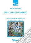 Tracce per un cammino. Lettura spirituale del Deuteronomio tra Antico e Nuovo Testamento libro