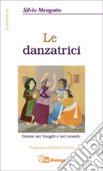 Le danzatrici. Donne nei vangeli e nel mondo libro